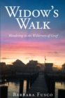 Image for Widow&#39;s Walk : Wandering In The Wilderness Of Grief