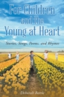 Image for For Children And The Young At Heart : Stories, Songs, Poems, And Rhymes