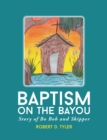 Image for Baptism on the Bayou: Story of Bo Bob and Skipper