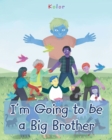 Image for I&#39;m Going to Be a Big Brother