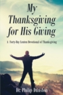Image for My Thanksgiving for His Giving: A Forty-Day Lenten Devotional of Thanksgiving