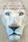 Image for No Shadow of Turning in Him