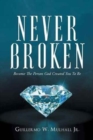 Image for Never Broken : Become the Person God Created You to Be
