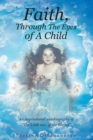 Image for Faith, Through The Eyes of A Child: An Inspirational Autobiography of &quot;The Little One, of the Blessed&quot;