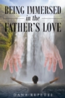 Image for Being Immersed In The Father&#39;s Love