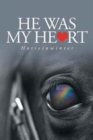 Image for He Was My Heart