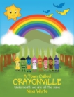 Image for A Town Called Crayonville : Underneath we are all the same