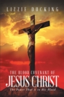 Image for The Blood Covenant Of Jesus Christ: The Power That Is in His Blood