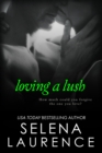 Image for Loving a Lush : Lush Two
