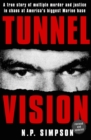 Image for Tunnel Vision: A True Story of Multiple Murder and Justice in Chaos at America&#39;s Biggest Marine Base