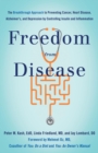 Image for Freedom from Disease : The Breakthrough Approach to Preventing Cancer, Heart Disease, Alzheimer&#39;s, and Depression by Controlling Insulin and Inflammation