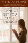 Image for I Cannot Get You Close Enough