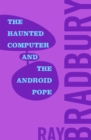 Image for Haunted Computer and the Android Pope