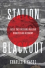 Image for Station Blackout: Inside the Fukushima Nuclear Disaster and Recovery