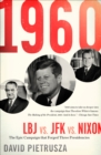 Image for 1960: LBJ vs. JFK vs. Nixon-The Epic Campaign That Forged Three Presidencies