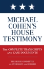 Image for Michael Cohen&#39;s House Testimony : The Complete Transcripts and Case Documents