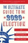 Image for The Ultimate Guide to the 2020 Election : 101 Nonpartisan Solutions to All the Issues that Matter
