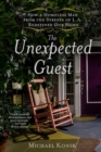 Image for The Unexpected Guest : How a Homeless Man from the Streets of L.A. Redefined Our Home