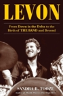 Image for Levon  : from down in the Delta to the birth of the band and beyond