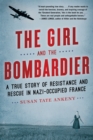 Image for The Girl and the Bombardier : A True Story of Resistance and Rescue in Nazi-Occupied France