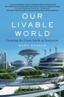 Image for Our Livable World : Creating the Clean Earth of Tomorrow