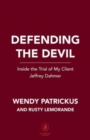 Image for Defending the devil  : inside the trial of my client Jeffrey Dahmer