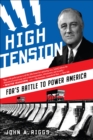 Image for High Tension: FDR&#39;s Battle to Power America