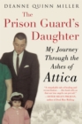 Image for The prison guard&#39;s daughter  : my journey through the ashes of Attica