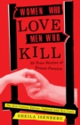 Image for Women Who Love Men Who Kill: 35 True Stories of Prison Passion (Updated Edition)