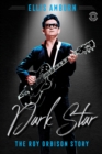 Image for Dark Star: The Roy Orbison Story