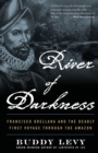 Image for River of darkness  : Francisco Orellana and the deadly first voyage through the Amazon