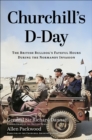 Image for Churchill&#39;s D-Day: The British Bulldog&#39;s Fateful Hours During the Normandy Invasion