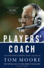 Image for The Players’ Coach : Fifty Years Making the NFL&#39;s Best Better (From Bradshaw to Manning, Brady, and Beyond)