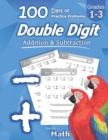 Image for Humble Math - Double Digit Addition &amp; Subtraction : 100 Days of Practice Problems: Ages 6-9, Reproducible Math Drills, Word Problems, KS1, Grades 1-3, Add and Subtract Large Numbers