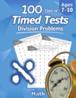 Image for Humble Math - 100 Days of Timed Tests : Division: Ages 8-10, Math Drills, Digits 0-12, Reproducible Practice Problems, Grades 3-5, KS1