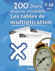 Image for Les tables de multiplication - 100 Jours d&#39;Exercices Chronom?tr?s : CE2 / CM1 7-10 ans, Exercices de Math?matiques, Multiplication - Chiffres 0-12, Probl?mes Reproductibles pour s&#39;entrainer - Avec Cor