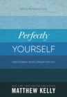 Image for Perfectly Yourself: New and Revised Edition: Discovering God&#39;s Dream For You