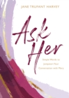 Image for Ask Her: Simple Words to Jumpstart Your Conversation with Mary
