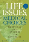 Image for Life Issues, Medical Choices: Questions and Answers for Catholics