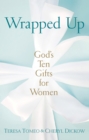 Image for Wrapped Up: God&#39;s Ten Gifts for Women