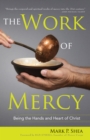 Image for Work of Mercy: Being the Hands and Heart of Christ