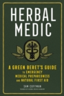 Image for Herbal medic  : a green beret&#39;s guide to emergency medical preparedness and natural first aid