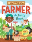 Image for I Want to Be a Farmer Activity Book : 100 Stickers &amp; Pop-Outs