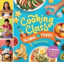 Image for Cooking Class Global Feast!: 44 Recipes That Celebrate the World&#39;s Cultures