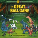 Image for The great ball game  : how Bat settles the rivalry between the animals and the birds