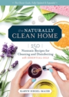 Image for The naturally clean home  : 150 nontoxic recipes for cleaning and disinfecting with essential oils