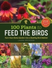 Image for 100 plants to feed the birds  : turn your home garden into a healthy bird habitat