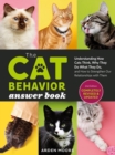 Image for The cat behavior answer book  : understanding how cats think, why they do what they do, and how to strengthen our relationships with them