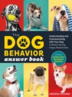 Image for The dog behavior answer book  : understanding and communicating with your dog to build a strong and happy relationship