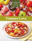 Image for Tomato love  : 44 mouthwatering recipes for salads, sauces, stews, and more